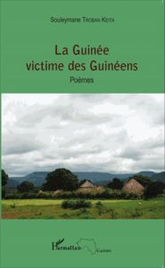 La Guinée victime des Guinéens - Troban Keita Souleymane - Condé Lansana