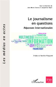 Le journalisme en questions. Réponses internationales - Charon Jean-Marie - Papet Jacqueline
