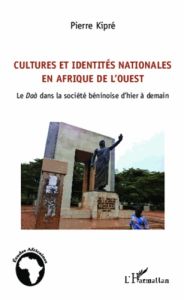 Cultures et identités nationales en Afrique de l'Ouest. Le Daà dans la société béninoise d'hier à de - Kipré Pierre