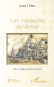 Les médecins de Venise - Fabre André Julien - Germain Michel
