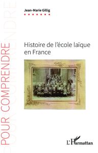 Histoire de l'école laïque en France - Gillig Jean-Marie