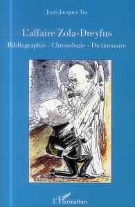 L'affaire Zola-Dreyfus. Bibliographie, chronologie, dictionnaire - Tur Jean-Jacques