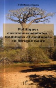 Politiques environnementales : traditions et coutumes en Afrique noire - Sanou Doti Bruno - Zongo Tertius - Coquery-Vidrovi