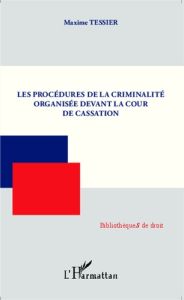 Les procédures de la criminalité organisée devant la Cour de cassation - Tessier Maxime - Danet Jean