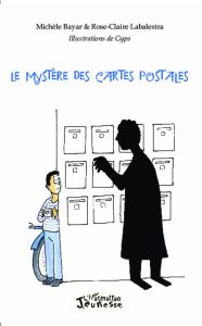 Le mystère des cartes postales - Bayar Michèle - Labalestra Rose-Claire