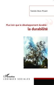 Plus loin que le développement durable : la durabilité - Brun-Picard Yannick