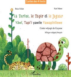 La tortue, le tapir et le jaguar. Conte wayapi de Guyane - Mane Karl - Follet Brice