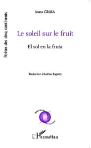 Le soleil sur le fruit. Edition bilingue français-espagnol - Gruia Ioana - Bagarry Adrien