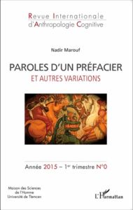 Revue internationale d'anthropologie cognitive N° 0, 1er trimestre 2015 : Paroles d'un préfacier et - Marouf Nadir