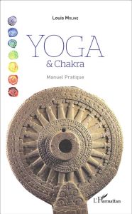 Yoga et Chakra. Manuel pratique - Moline Louis