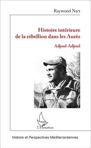 Histoire intérieure de la rébellion dans les Aurès. Adjoul-Adjoul - Nart Raymond