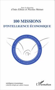 100 missions d'intelligence économique - Elhias Inès - Moinet Nicolas - Revel Claude