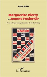 Marguerite Pierry et Jeanne Fusier-Gir. Deux actrices ambiguës amies de Sacha Guitry - Uro Yves
