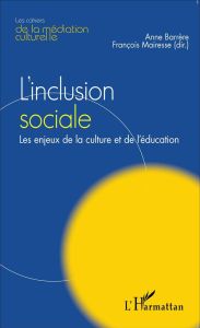 L'inclusion sociale. Les enjeux de la culture et de l'éducation - Barrère Anne - Mairesse François