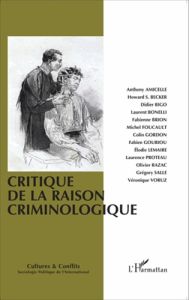 Cultures & conflits N° 94-95-96, Eté-automne-hiver 2014 : Critique de la raison criminologique - Bigo Didier - Bonelli Laurent