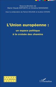 L'Union européenne : un espace politique à la croisée des chemins - Esposito Marie-Claude - Manigand Christine - Dieua