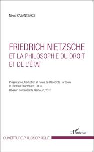 Friedrich Nietzsche et la philosophie du droit et de l'Etat - Kazantzakis Nikos - Hardouin Bénédicte - Roumeliot