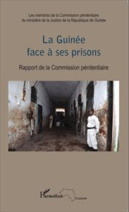 La Guinée face à ses prisons. Rapport de la Commission pénitentiaire - Aliou Barry Mamadou