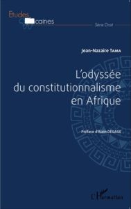 L'odyssée du constitutionnalisme en Afrique - Tama Jean-Nazaire - Degage Alain