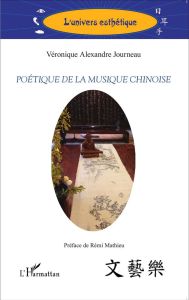 Poétique de la musique chinoise - Alexandre Journeau Véronique - Mathieu Rémi