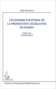 L'économie politique de la production législative au Maroc - Mourabit Saïd - Savès Christian