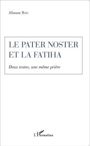 Le Pater Noster et la Fatiha. Deux textes, une même prière - Bah Alioune