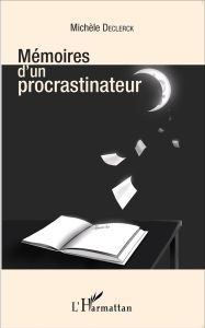 Mémoires d'un procrastinateur - Declerck Michèle