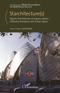 Starchitecture(s). Figures d'architectes et espace urbain - Gravari-Barbas Maria - Renard-Delautre Cécile - Oc