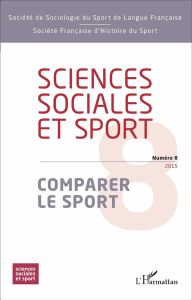 Sciences Sociales et Sport N° 8/2015 : Comparer le sport - Gasparini William - Koebel Michel