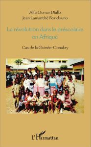 La révolution dans le préscolaire en Afrique. Cas de la Guinée-Conakry - Diallo Alfa Oumar - Feindouno Jean-Lamanthé