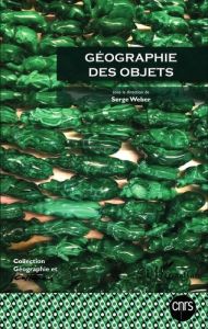 Géographie et Cultures N° 91-92 : Géographie des objets - Weber Serge