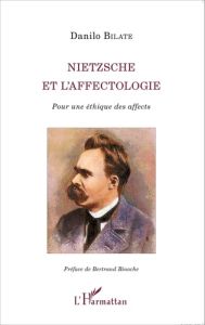 Nietzsche et l'affectologie. Pour une éthique des affects - Bilate Danilo - Binoche Bertrand
