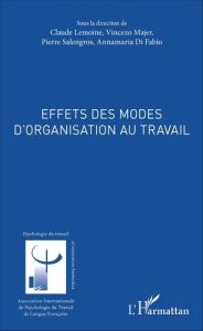 Effets des modes d'organisation au travail - Lemoine Claude - Majer Vincenzo - Salengros Pierre