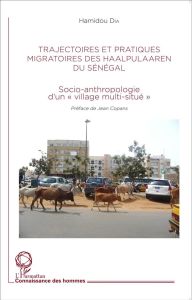 Trajectoire et pratiques migratoires des Haalpulaaren du Sénégal. Socio-anthropologie d'un "village - Dia Hamidou - Copans Jean