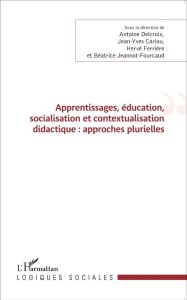 Apprentissages, éducation, socialisation et contextualisation didactique : approches plurielles - Delcroix Antoine - Cariou Jean-Yves - Ferrière Her