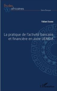 La pratique de l'activité bancaire et financière en zone UEMOA - Sidibé Tidiani