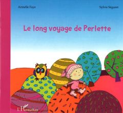Le long voyage de Perlette - Faye Armelle - Séguret Sylvie