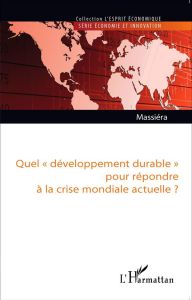 Quel "développement durable" pour répondre à la crise mondiale actuelle ? - Massiera Alain