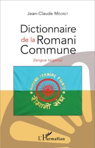 Dictionnaire de la romani commune (langue tsigane) - Mégret Jean-Claude