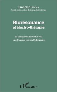 Biorésonance et électro-thérapie. La méthode du docteur Voll, une thérapie venue d'Allemagne - Summa Francine - Schlienger Angelo