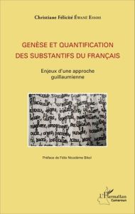 Genèse et quantification des substantifs du français. Enjeux d'une approche guillaumienne - Ewané Christiane Félicité - Bikoï Félix Nicodème