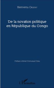De la novation politique en République du Congo - Okiemy Bienvenu - Yoka Aimé Emmanuel