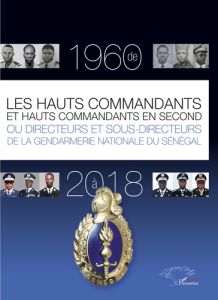 Les hauts commandants et hauts commandants en second ou directeurs et sous-directeurs de la gendarme - Faye Alioune - Sall Macky