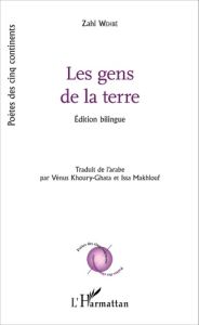 Les gens de la terre. Edition bilingue français-arabe - Wehbé Zahi - Khoury-Ghata Vénus - Makhlouf Issa