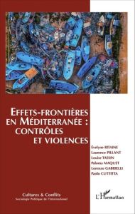 Cultures & conflits N° 99/100, automne-hiver 2015 : Effets-frontières en Méditerranée : contrôles et - Ritaine Evelyne - Pillant Laurence - Maquet Paloma