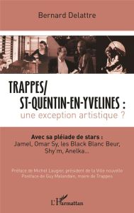 Trappes/St-Quentin-en-Yvelines : une exception artistique ? Avec sa pléiade de stars : Jamel, Omar S - Delattre Bernard - Laugier Michel - Malandain Guy
