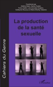 Cahiers du genre N° 60/2016 : La production de la santé sexuelle - Adam Adeline - Duplan Karine - Gallot Fanny - Gonz