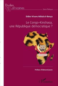 Le Congo-Kinshasa, une République démocratique ? - N'Kupa Ntikala E-Benya Didier - Jouve Edmond