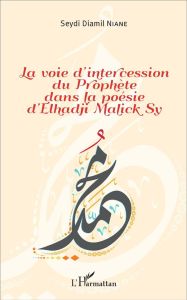 La voie d'intercession du Prophète dans la poésie d'Elhadji Malick Sy - Niane Seydi Diamil