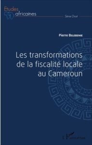 Les transformations de la fiscalité locale au Cameroun - Belebenie Pierre - Gilles William